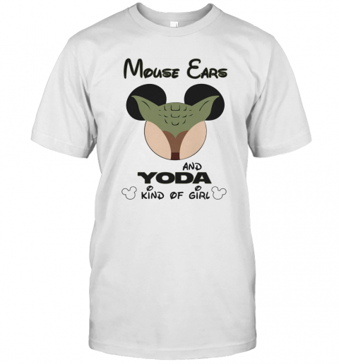 Mouse Ears And Yoda Kind Of Girl T-Shirt