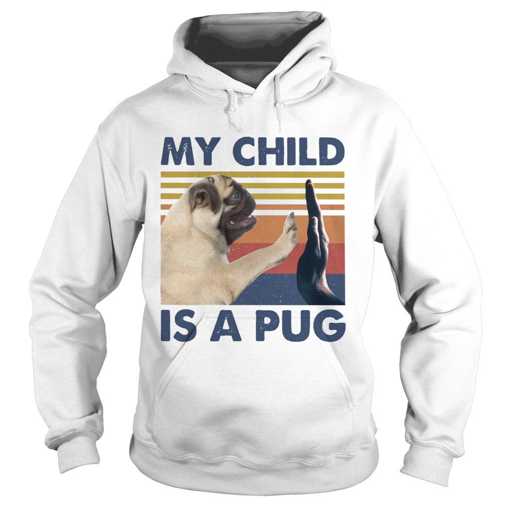 My Child Is A Pug Vintage  Hoodie