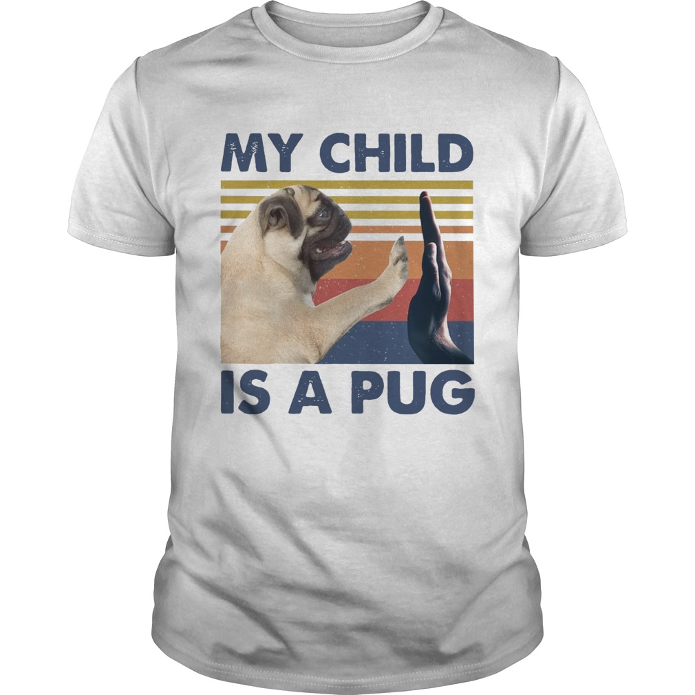 My Child Is A Pug Vintage  Unisex