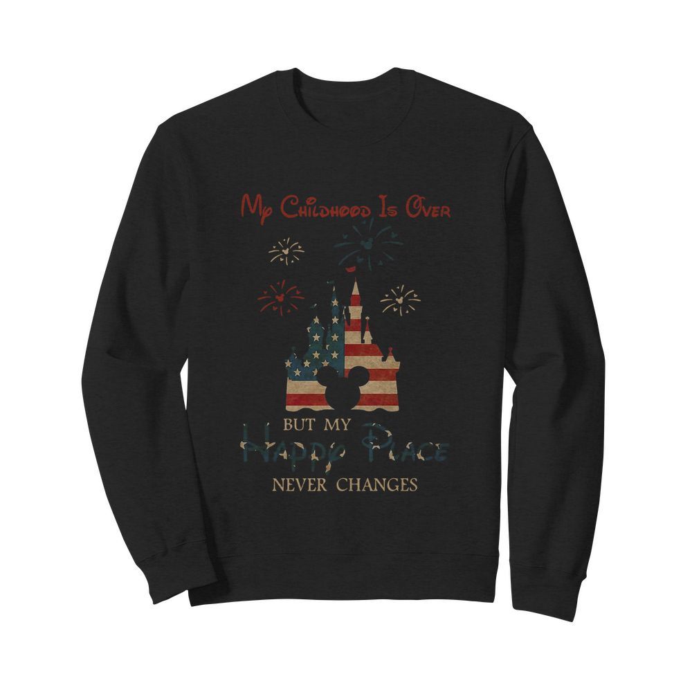 My Childhood Is Over But My Happy Place Never Changes  Unisex Sweatshirt