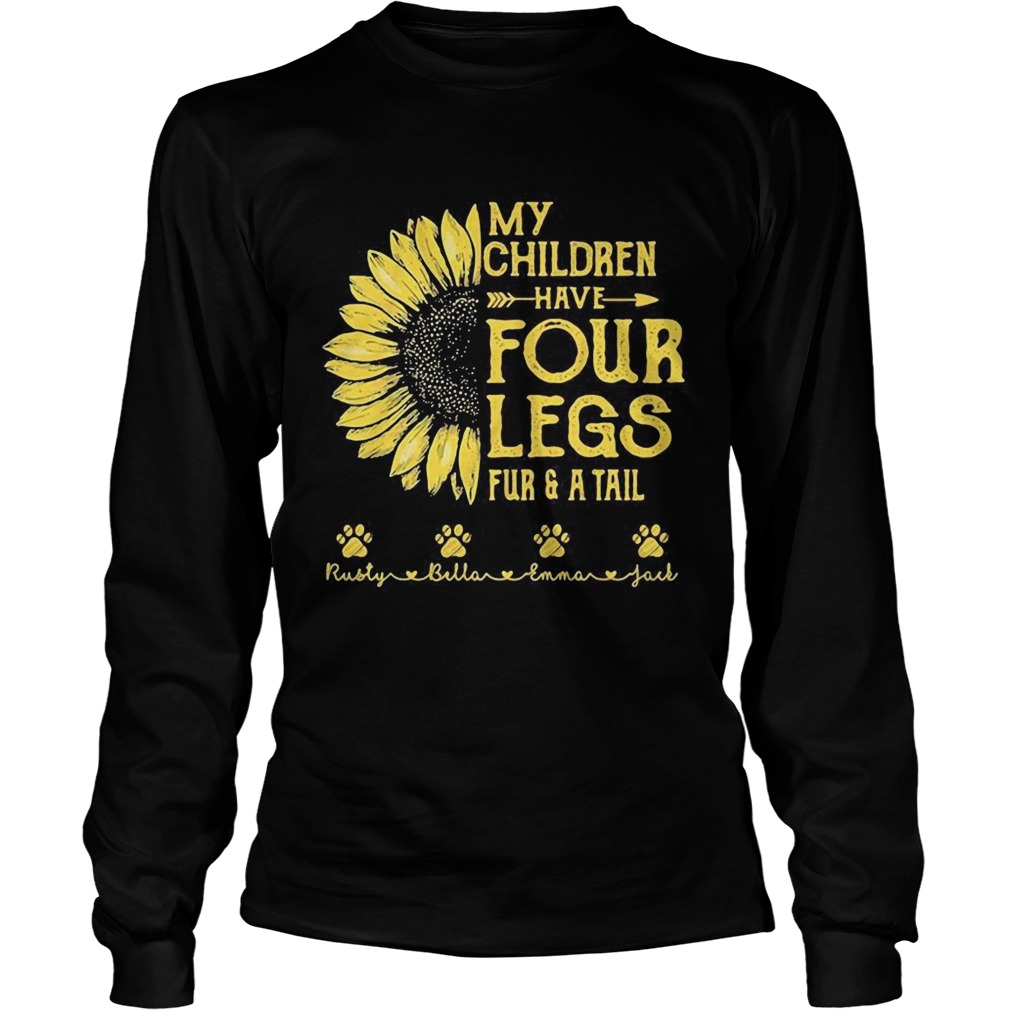 My Children Have Four Legs Fur And A Tall Sunflower Paw  Long Sleeve