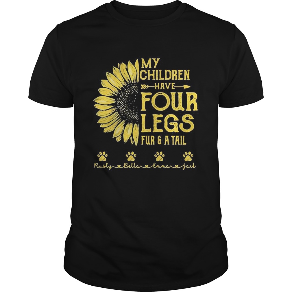 My Children Have Four Legs Fur And A Tall Sunflower Paw  Unisex