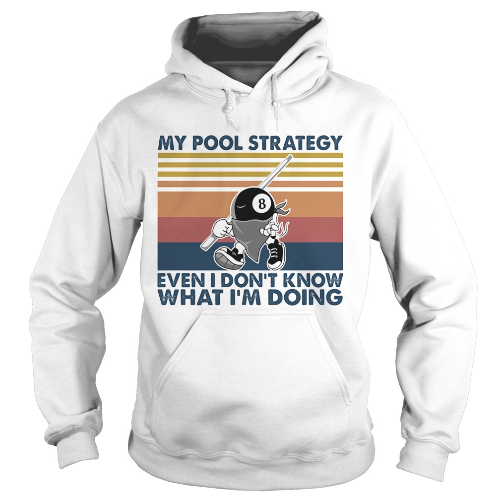 My Pool Strategy Even I Dont Know What Im Doing Billiard Vintage  Hoodie