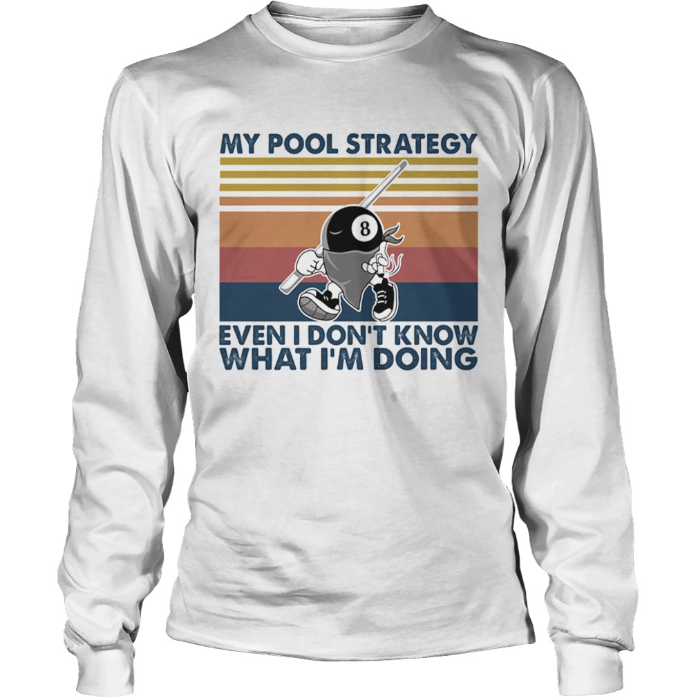 My Pool Strategy Even I Dont Know What Im Doing Billiard Vintage  Long Sleeve