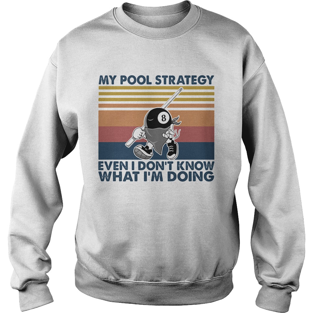 My Pool Strategy Even I Dont Know What Im Doing Billiard Vintage  Sweatshirt