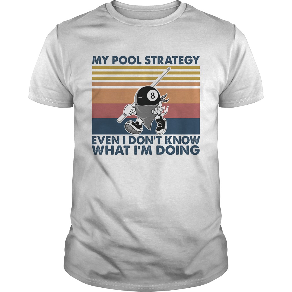 My Pool Strategy Even I Dont Know What Im Doing Billiard Vintage  Unisex