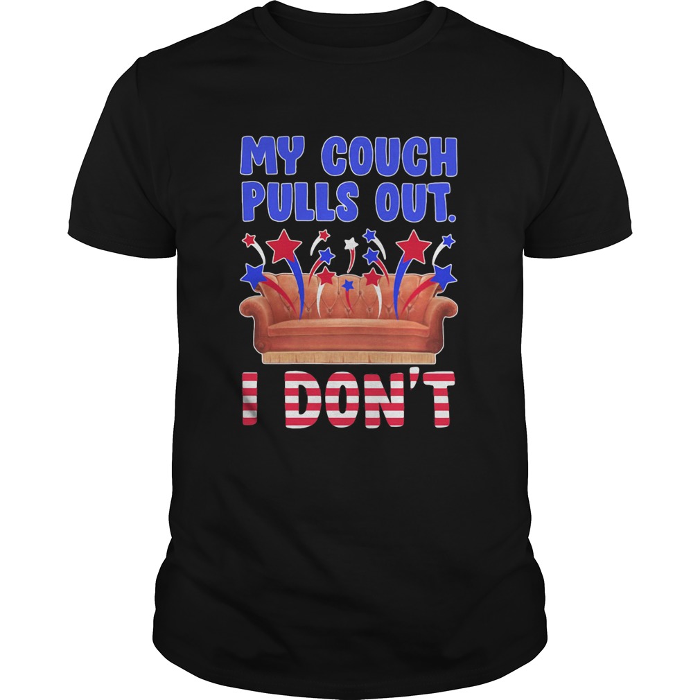 My couch pulls out I dont shirt