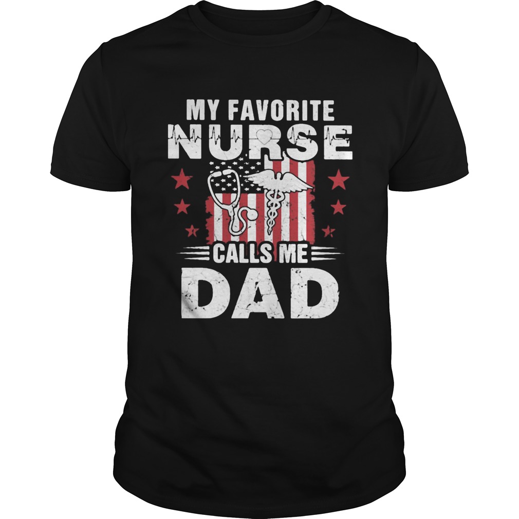 My favorite nurse calls me dad American flag veteran Independence day shirt