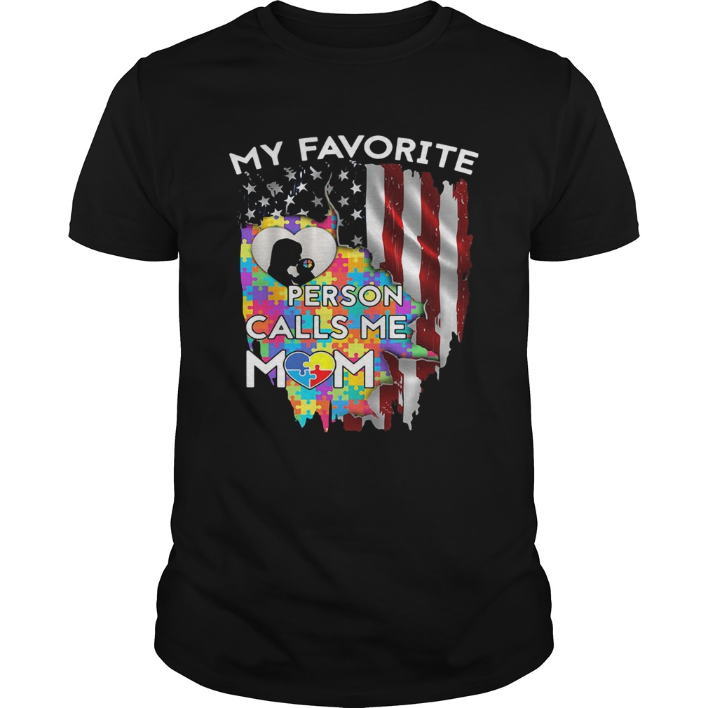 My favorite person calls me mom autism awareness american flag independence day shirt