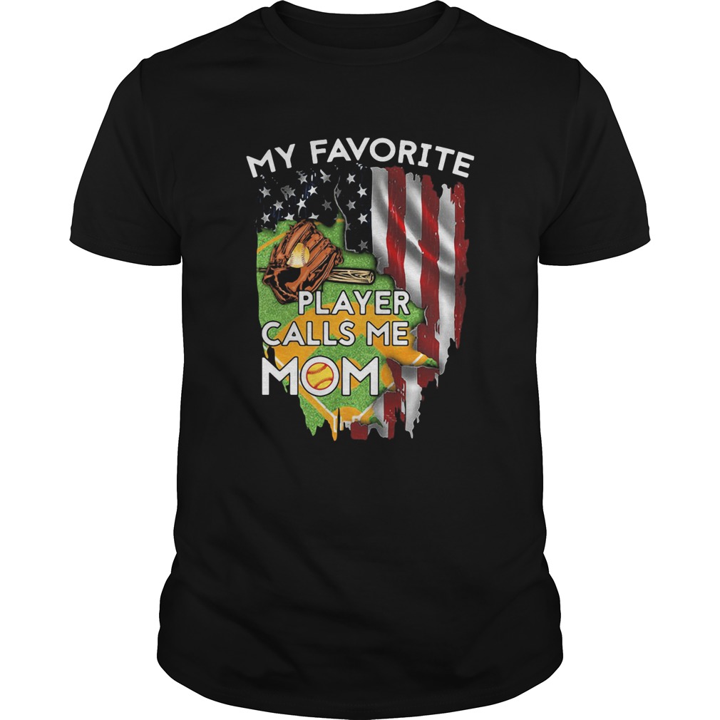 My favorite player calls me mom softball american flag veteran independence day shirt