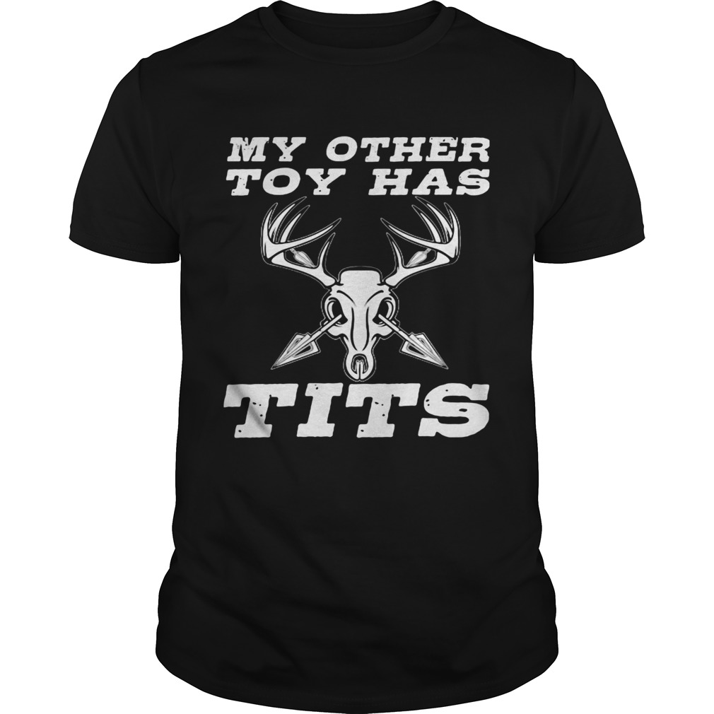 My other toy has tits shirt