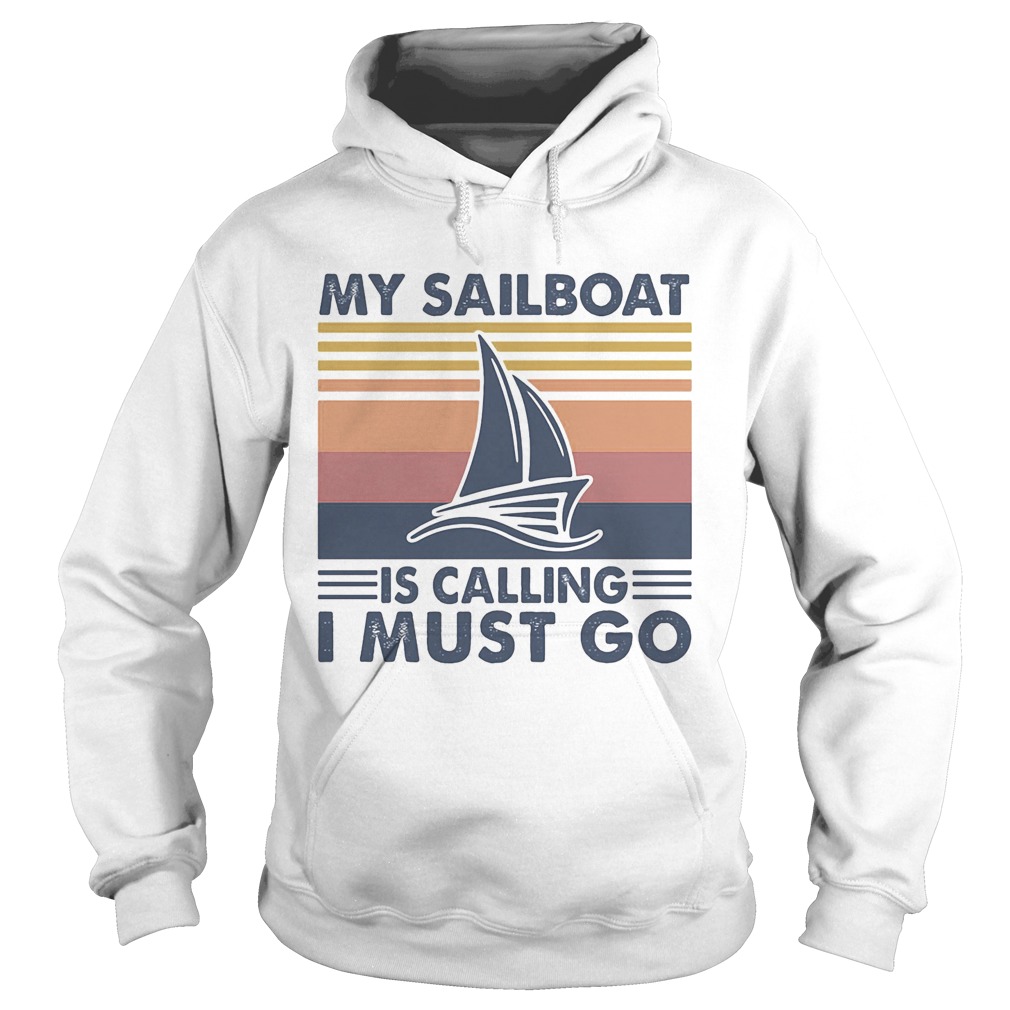 My sailboat is calling I must go vintage retro  Hoodie