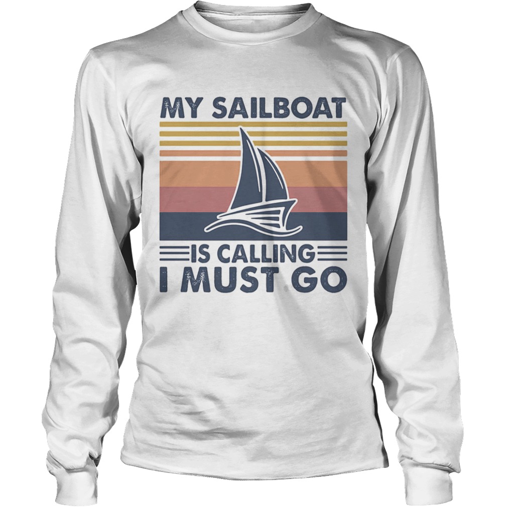 My sailboat is calling I must go vintage retro  Long Sleeve