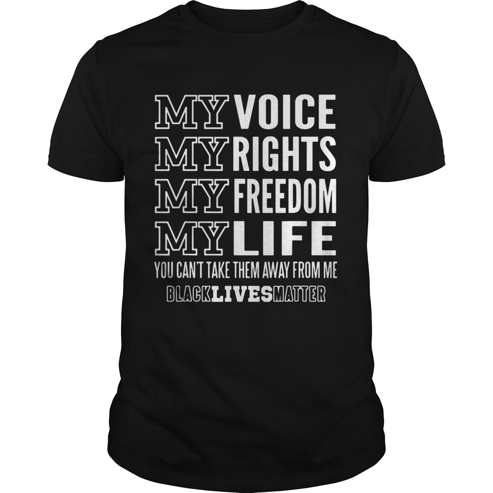 My voice rights freedom life you cant take them away from me black lives matter  Unisex