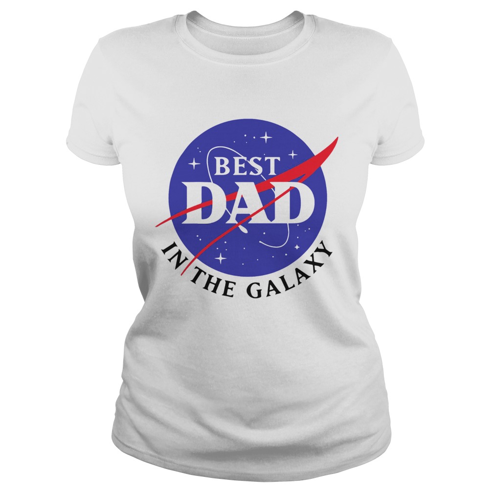 NASA Best Dad In The Galaxy  Classic Ladies