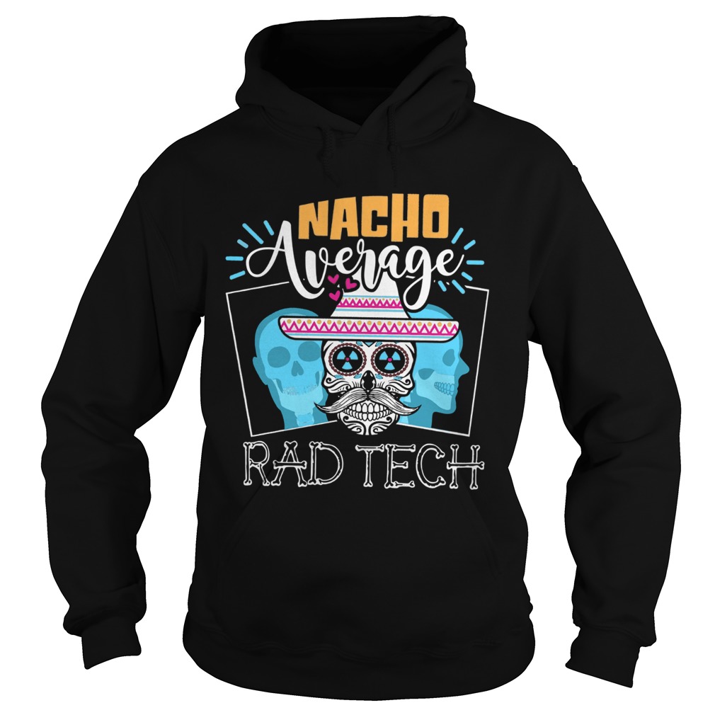 Nacho Average Rad Tech  Hoodie