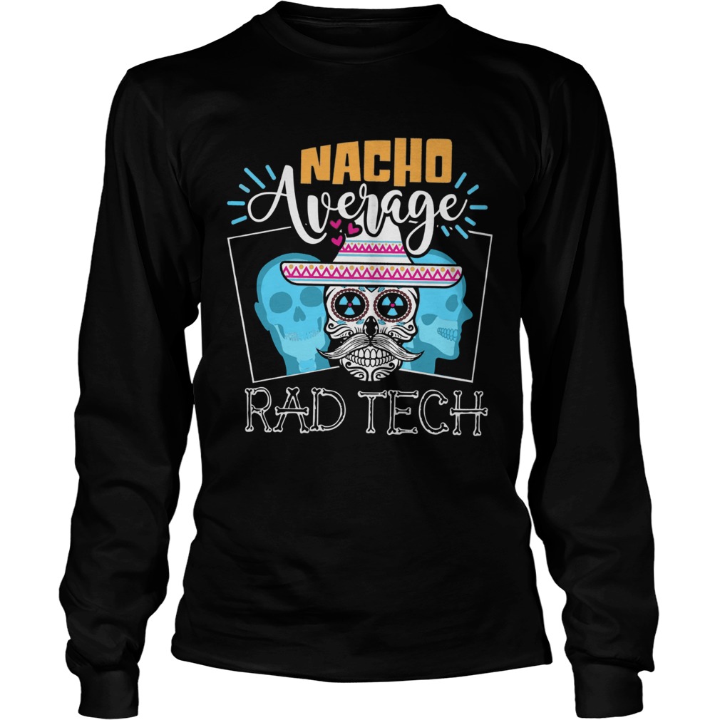 Nacho Average Rad Tech  Long Sleeve