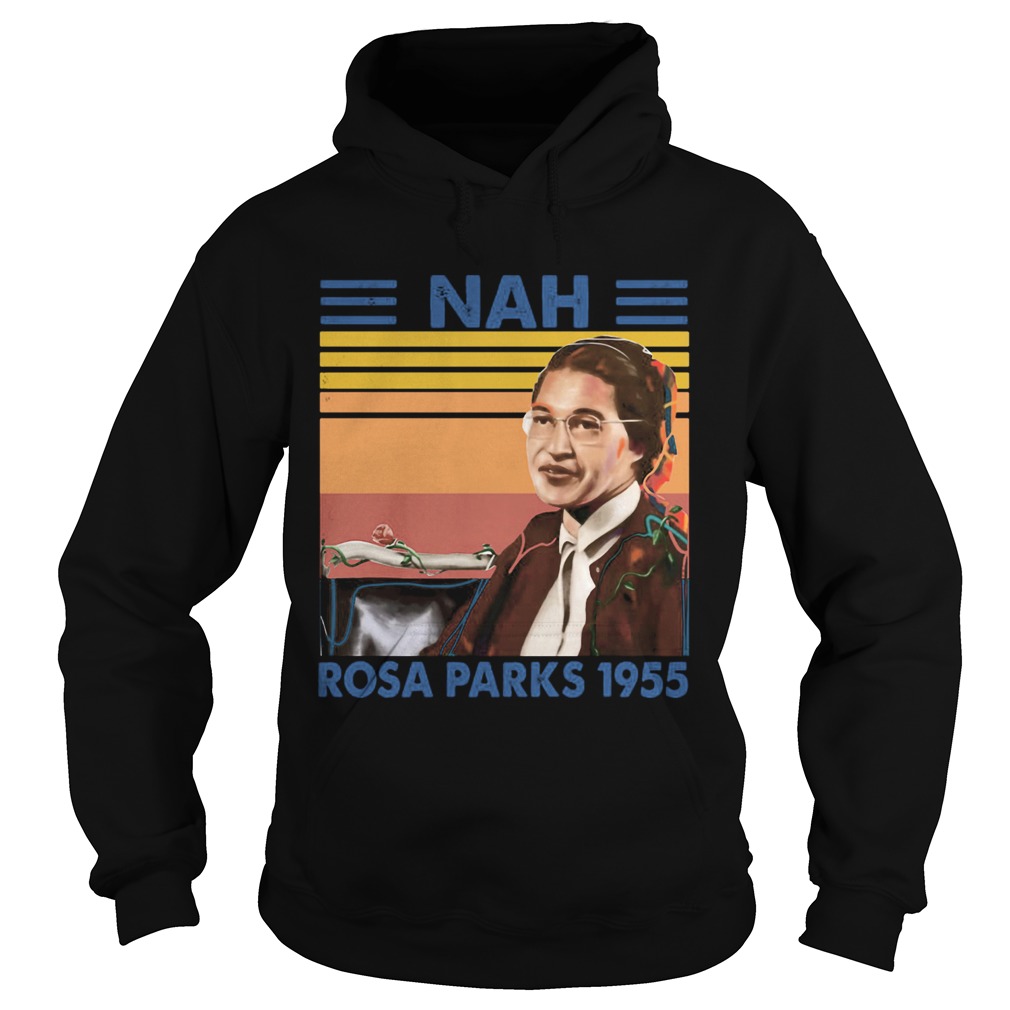 Nah rosa parks 1955 vintage  Hoodie