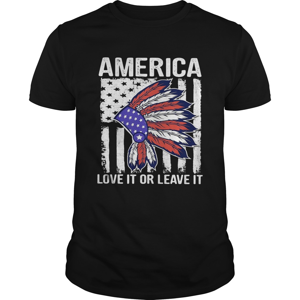 Native america love it or leave it american flag independence day shirt