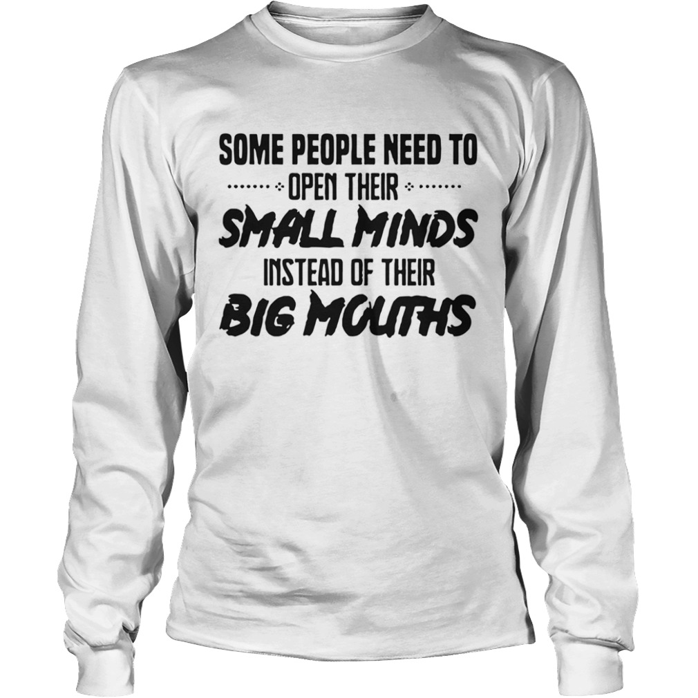 Need To Open Their Small Minds  Long Sleeve