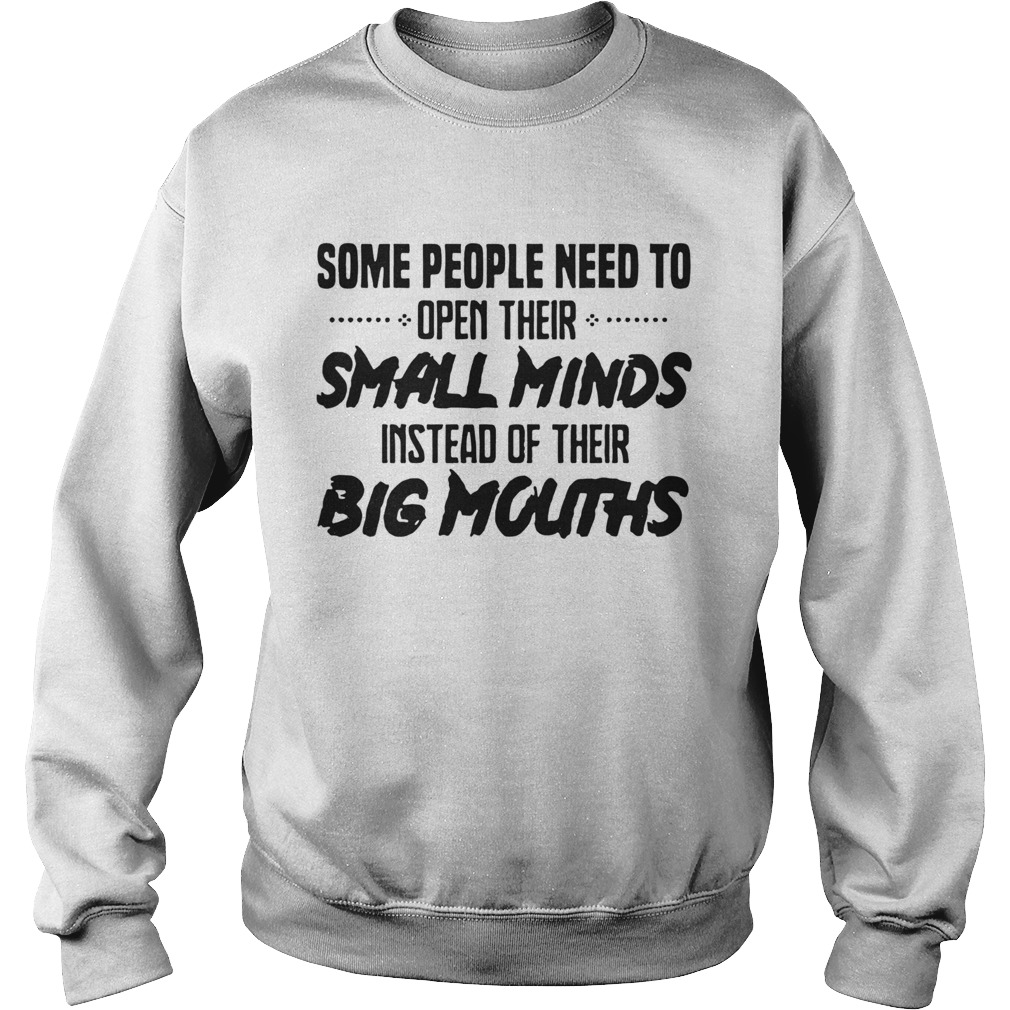 Need To Open Their Small Minds  Sweatshirt