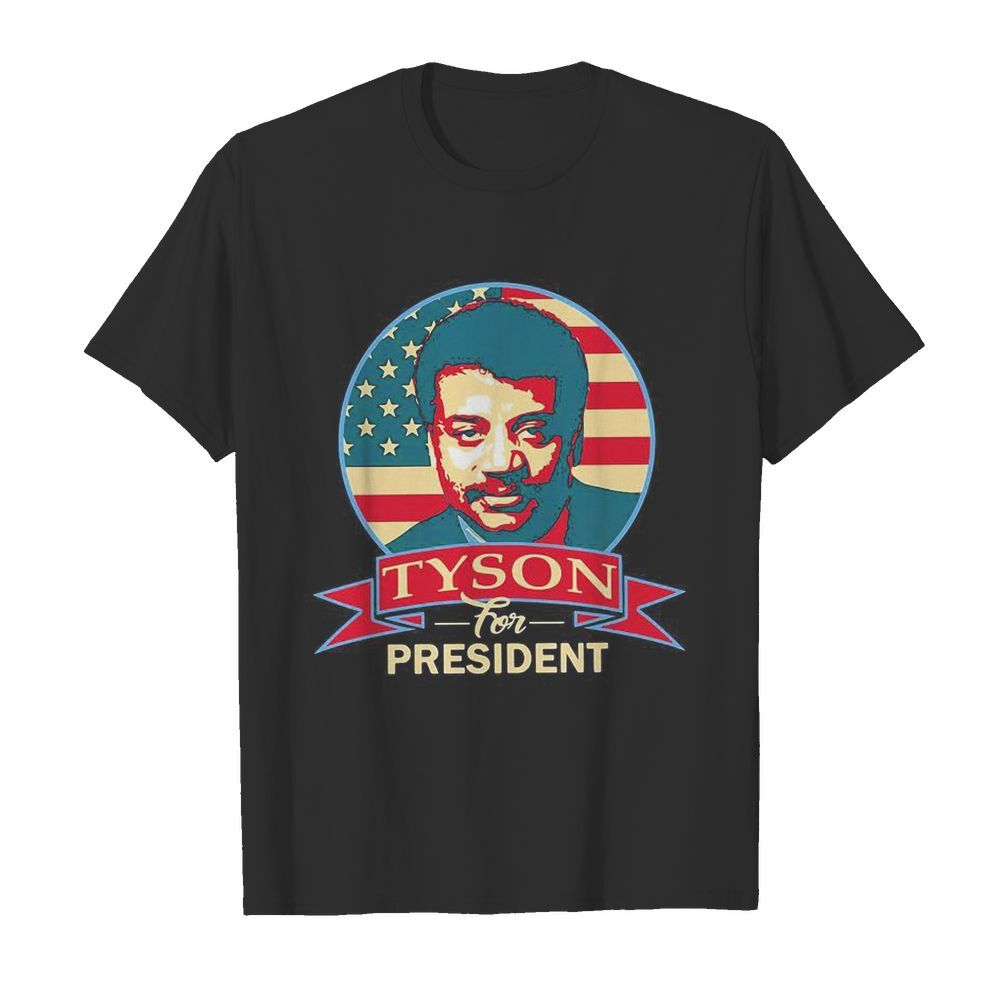 Neil Degrassee Tyson for president shirt