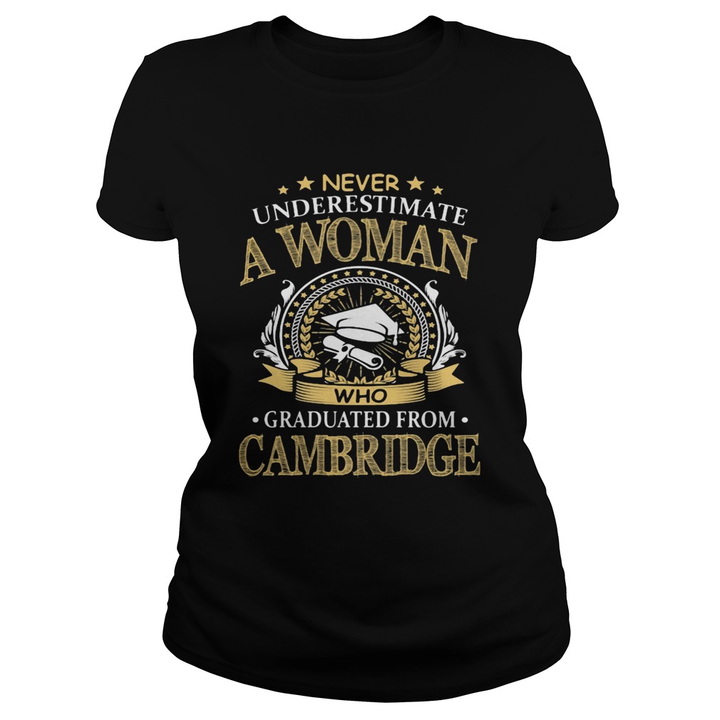 Never Underestimate A Woman Who Graduated From Cambridge  Classic Ladies