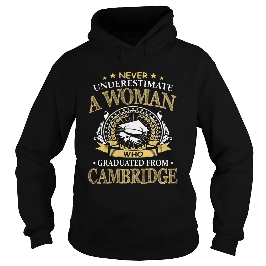 Never Underestimate A Woman Who Graduated From Cambridge  Hoodie