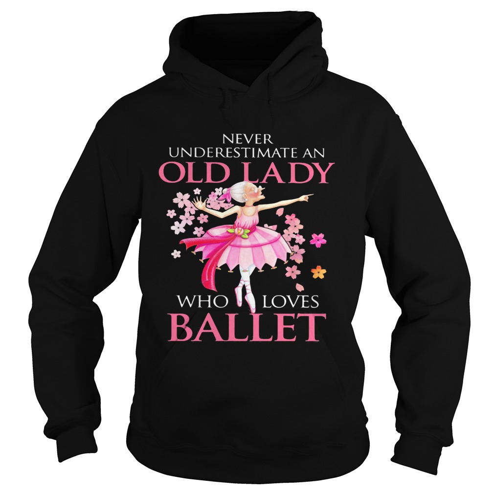 Never Underestimate An Old Lady Who Loves Ballet  Hoodie