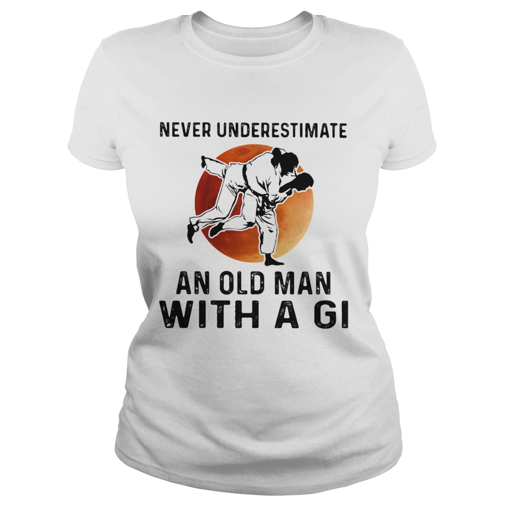 Never Underestimate An Old Man With A Gi Taekwondo Moon  Classic Ladies