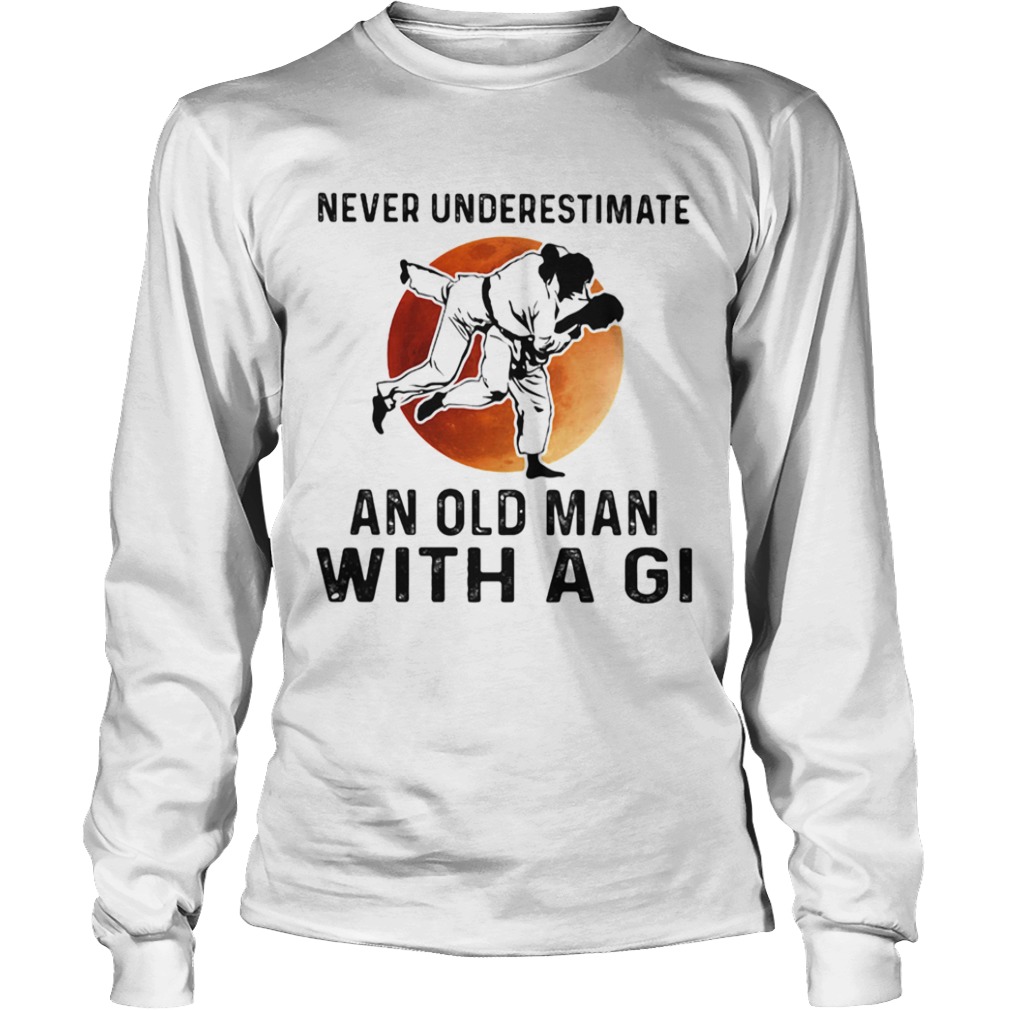 Never Underestimate An Old Man With A Gi Taekwondo Moon  Long Sleeve