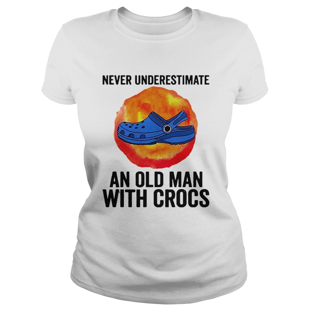 Never Underestimate An Old Man With Crocs  Classic Ladies