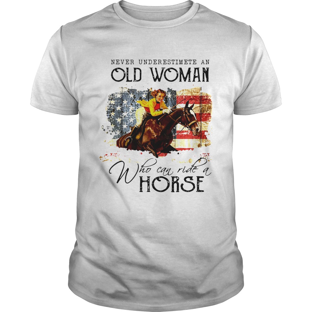 Never Underestimate An Old Woman Who Can Ride A Horse shirt