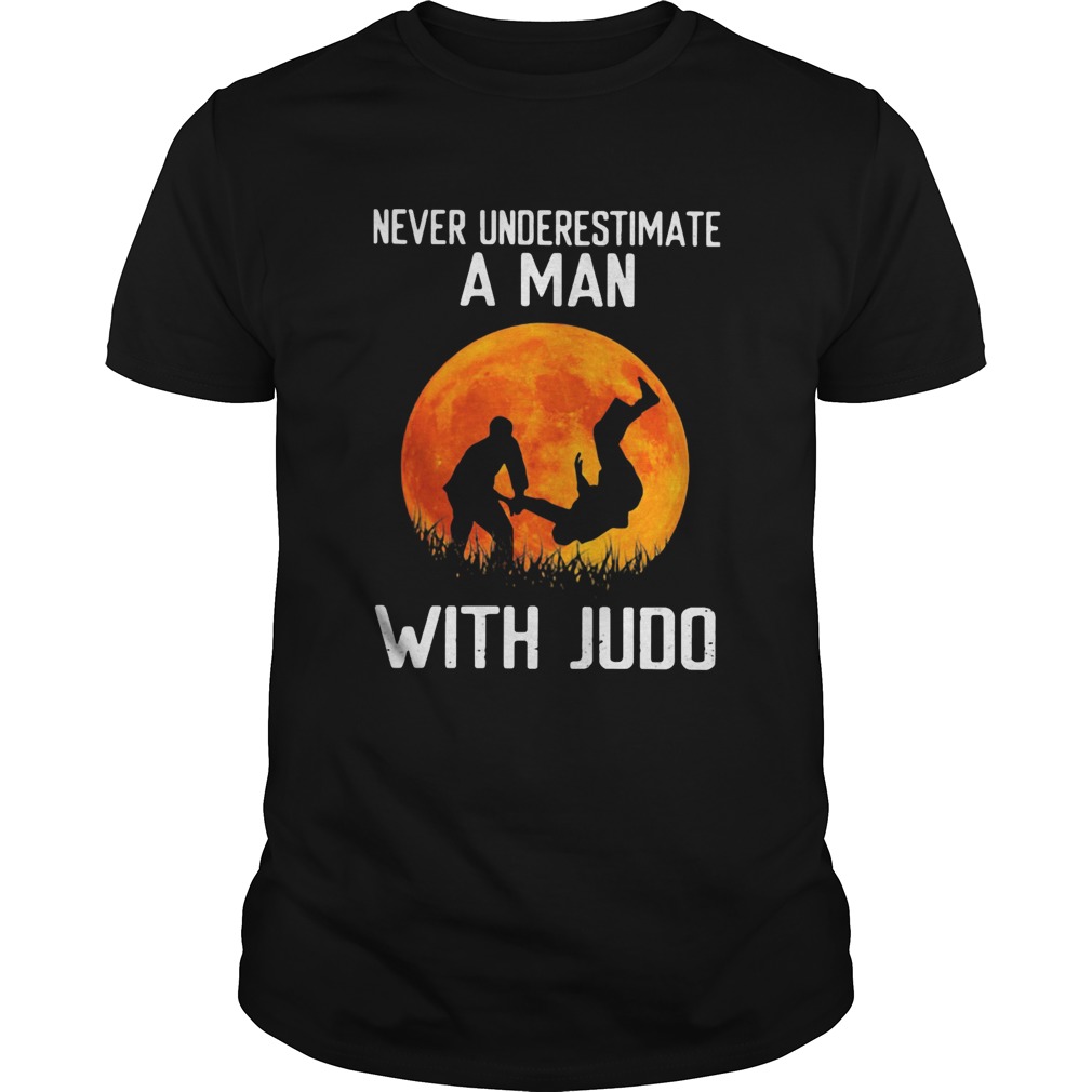 Never underestimate a man with Judo shirt