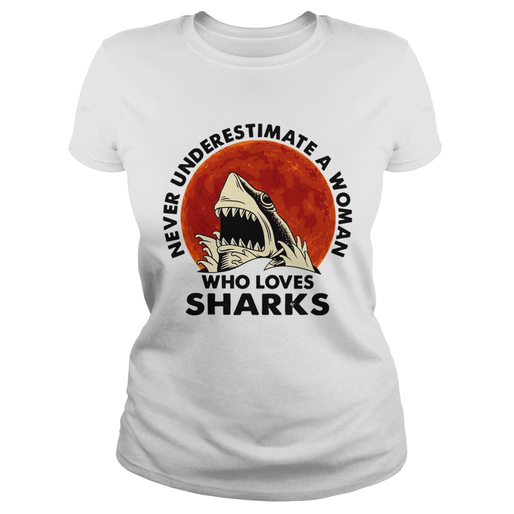 Never underestimate a woman who loves sharks  Classic Ladies