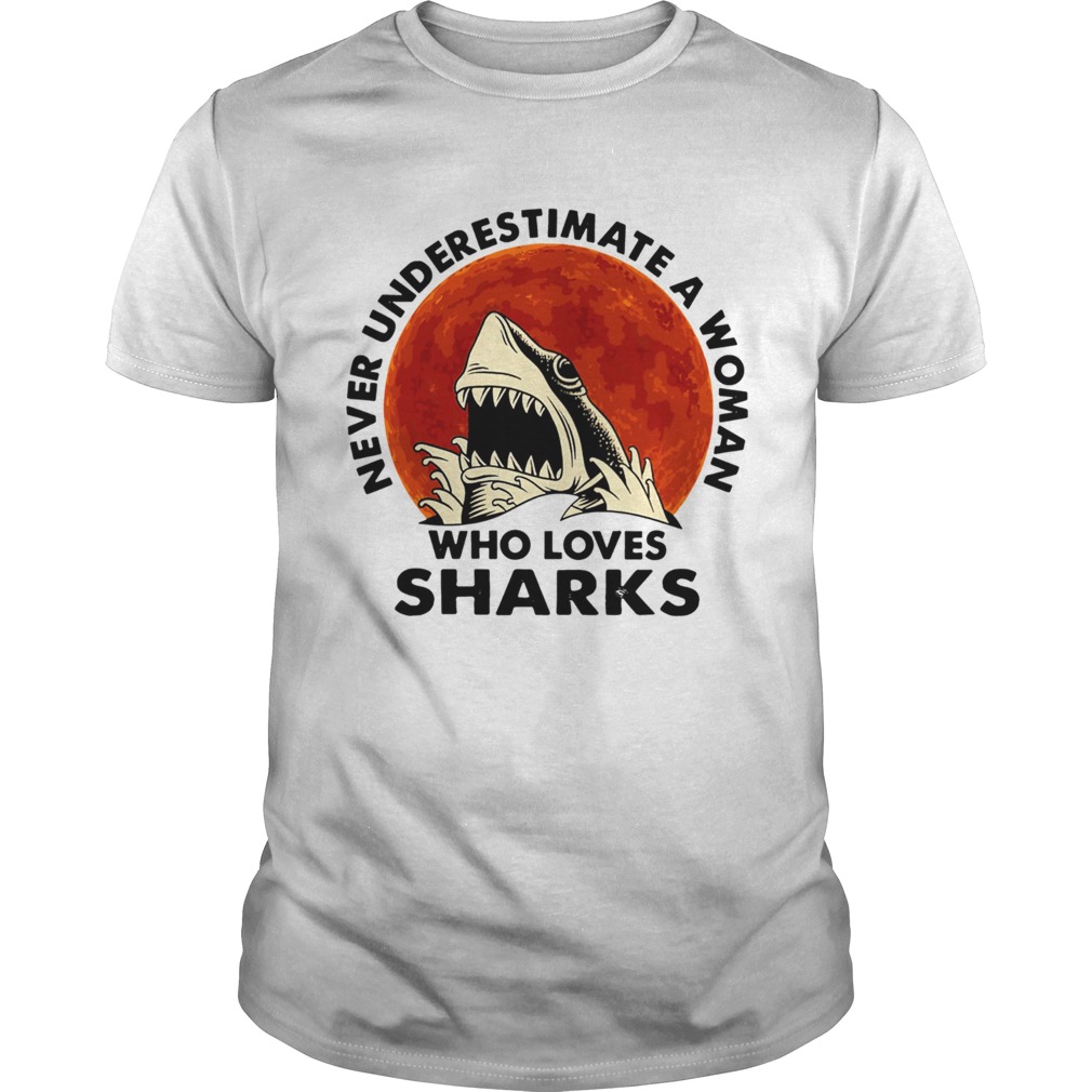 Never underestimate a woman who loves sharks  Unisex