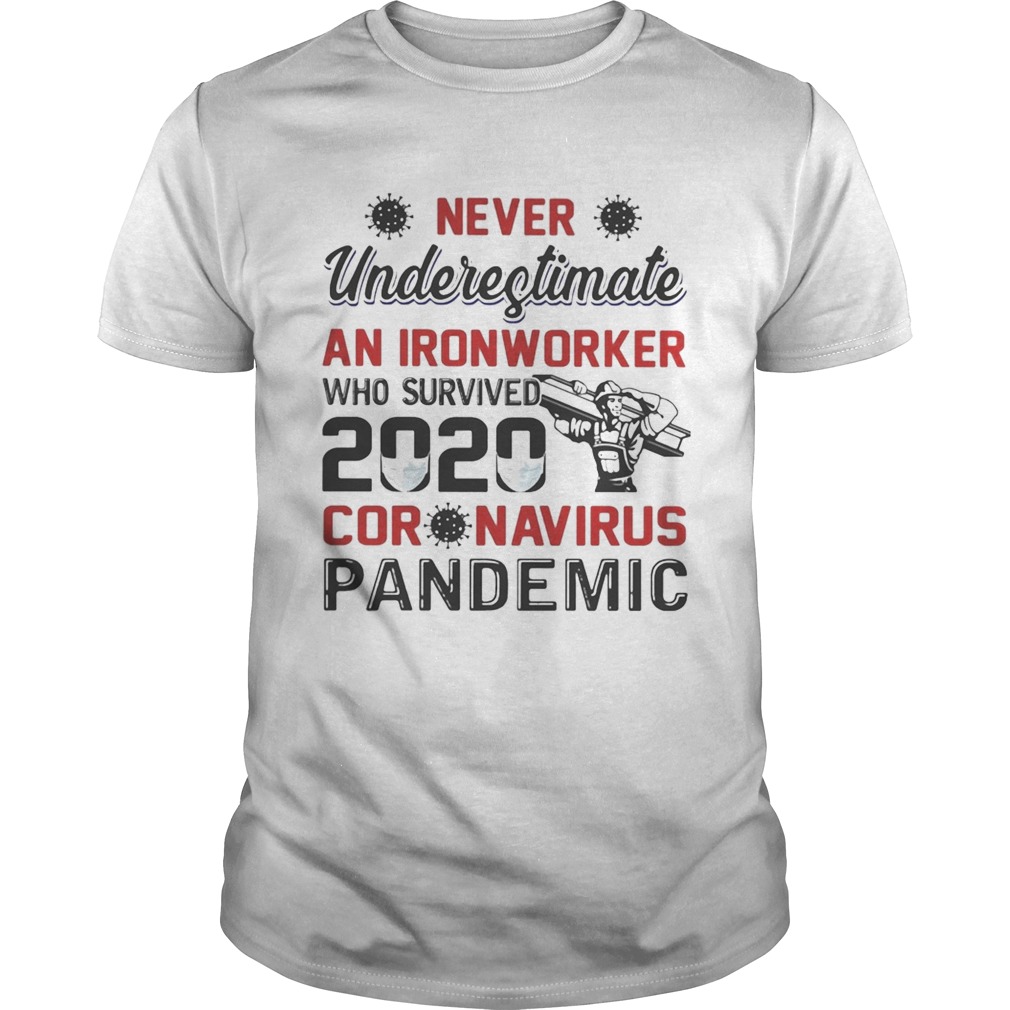 Never underestimate an Ironworker 2020 mask coronavirus pandemic shirt