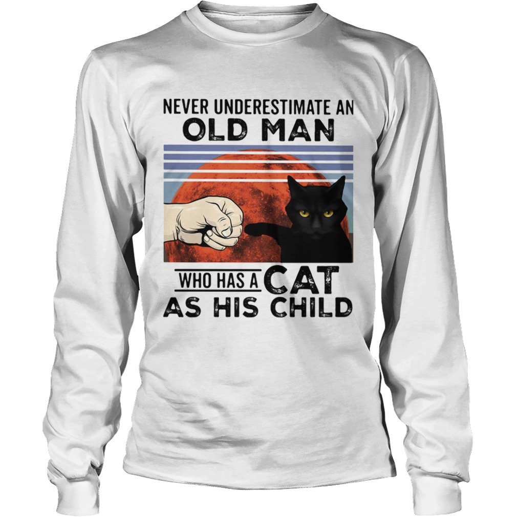 Never underestimate an old man who has a cat as his child vintage  Long Sleeve