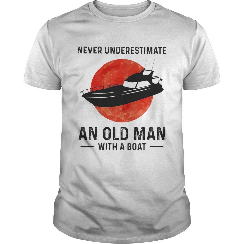 Never underestimate an old man with a boat sunset shirt