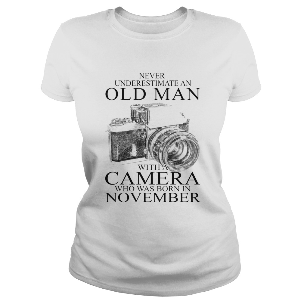 Never underestimate an old man with a camera who was born in November  Classic Ladies