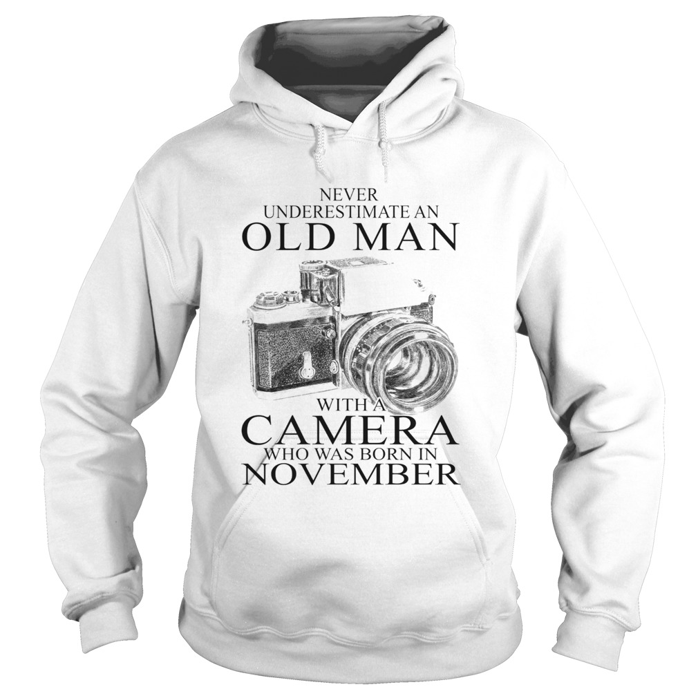 Never underestimate an old man with a camera who was born in November  Hoodie