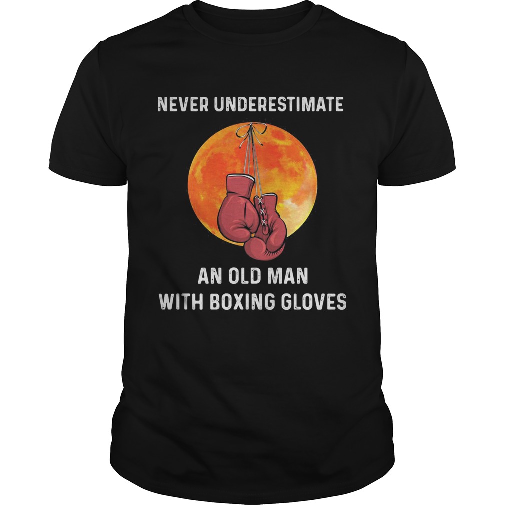 Never underestimate an old man with boxing gloves sunset shirt