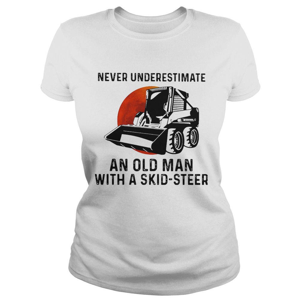 Never underestimate an old woman with a skid steer sunset  Classic Ladies