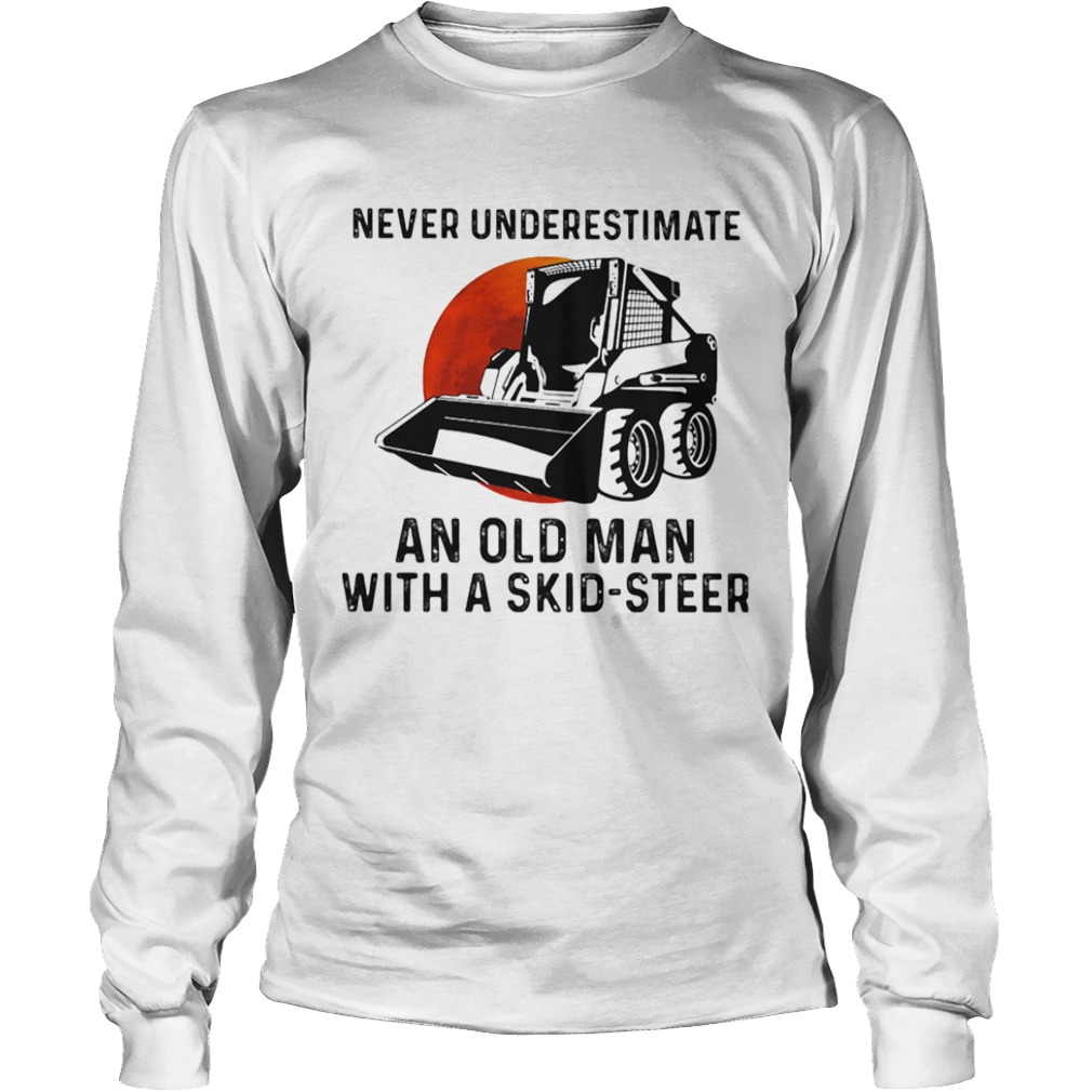 Never underestimate an old woman with a skid steer sunset  Long Sleeve