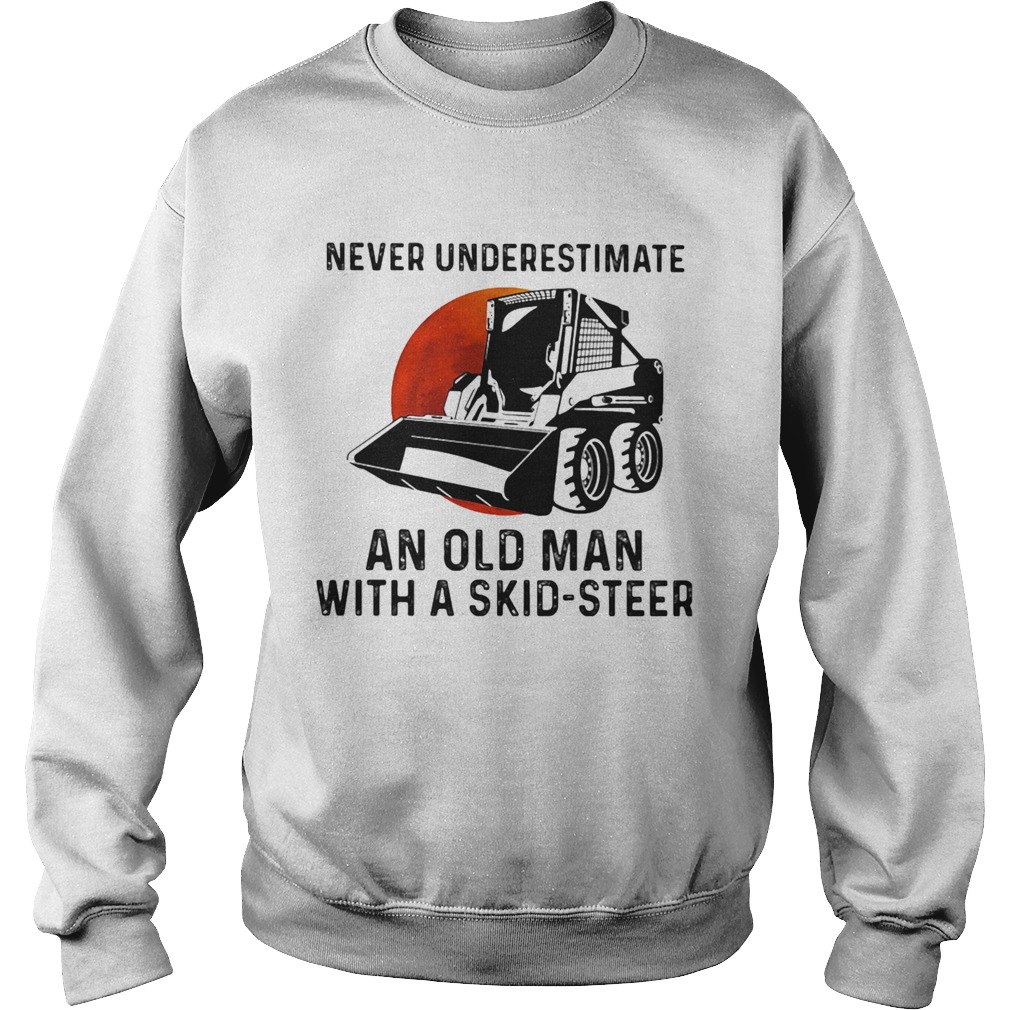 Never underestimate an old woman with a skid steer sunset  Sweatshirt