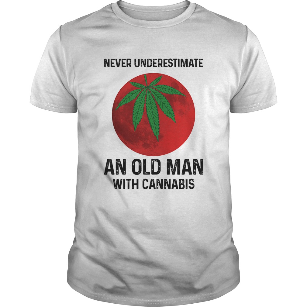 Never undersetimate an okd man with cannabis moon weed  Unisex