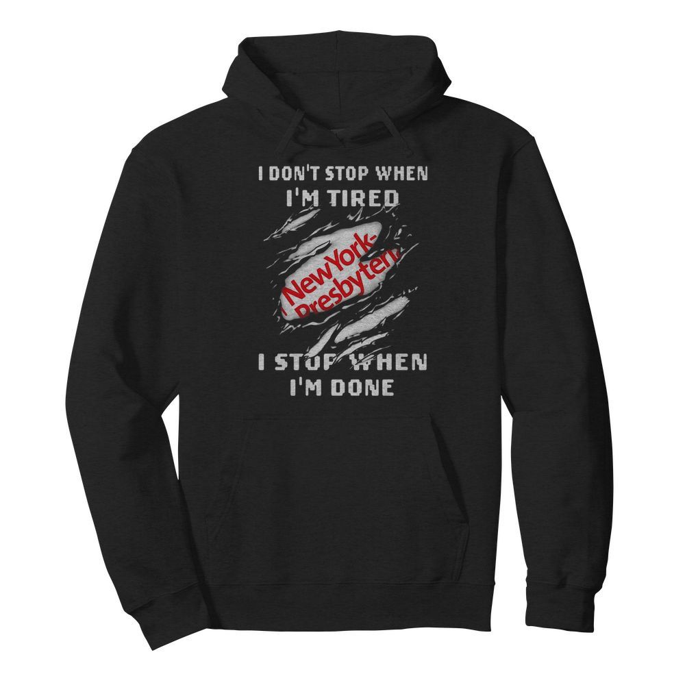 New york presbyterian logo i don’t stop when i’m tired i stop when i’m done  Unisex Hoodie