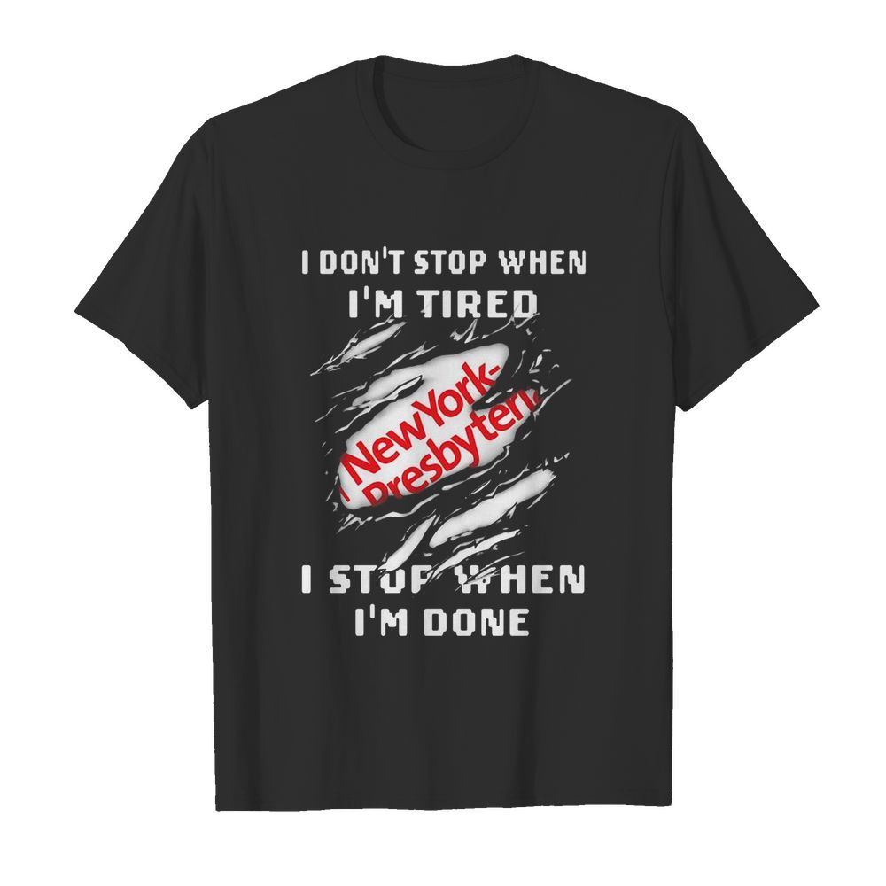 New york presbyterian logo i don’t stop when i’m tired i stop when i’m done  Classic Men's T-shirt