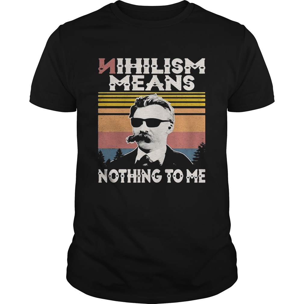 Nihilism means nothing to me vintage shirt