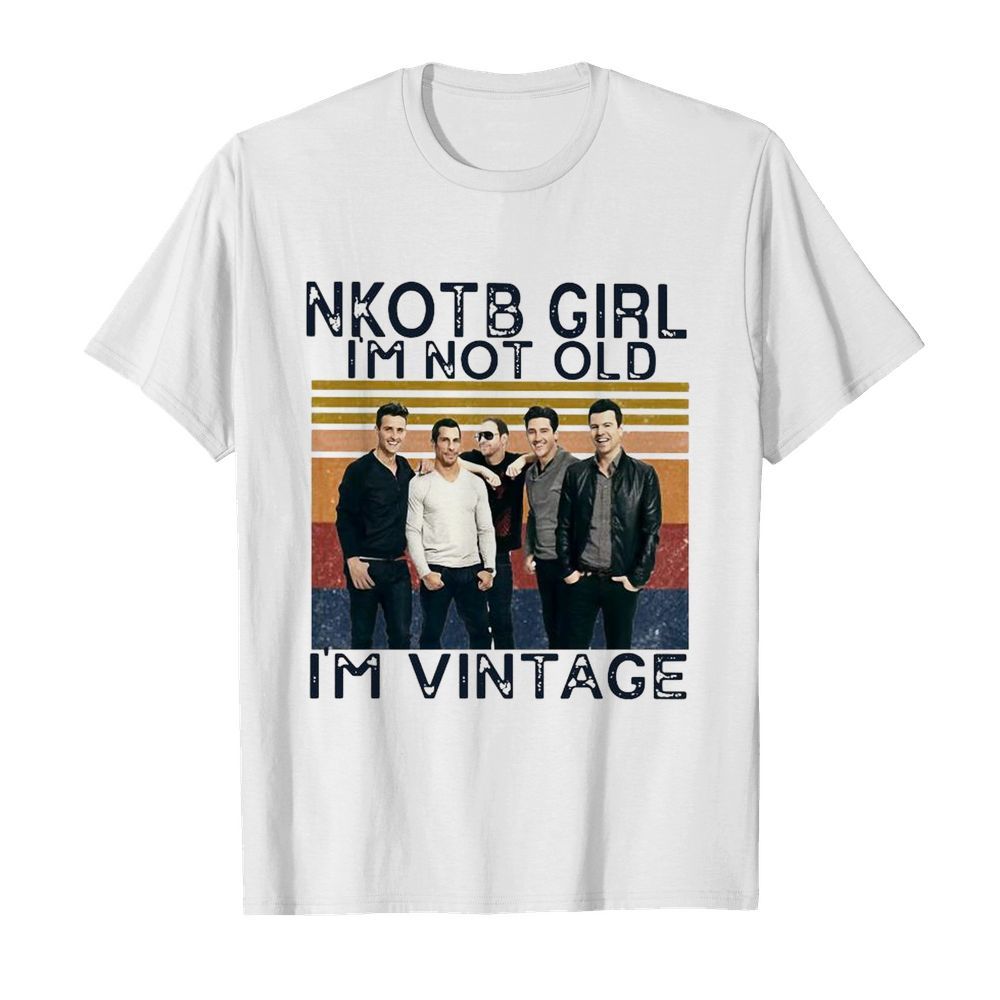 Nkotb Girl I’m Not Old I’m Vintage shirt